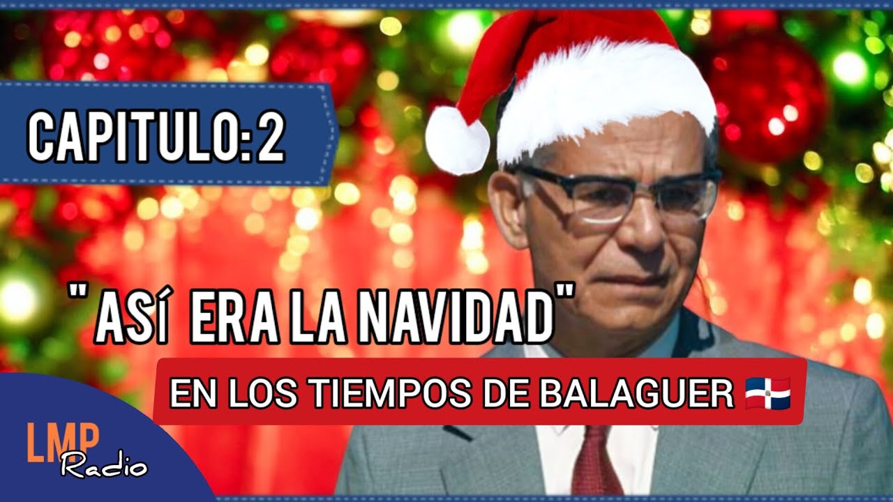 ASÍ ERA LA NAVIDAD EN REPÚBLICA DOMINICANA DURANTE LOS 12 AÑOS DE BALAGUER 1966-1978 1982-1986