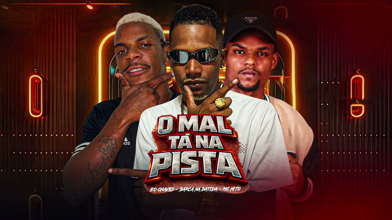 O MAU TA NA RUA - BARCA NA BATIDA, EO CHAVES, MC NITO