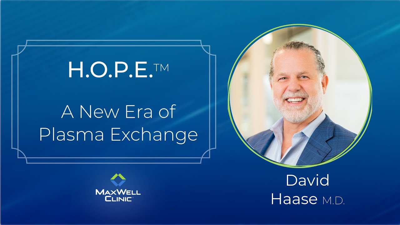 HOPE  Protocols: A New Era of Plasma Exchange | MaxWell Clinic’s Advanced TPE Approach