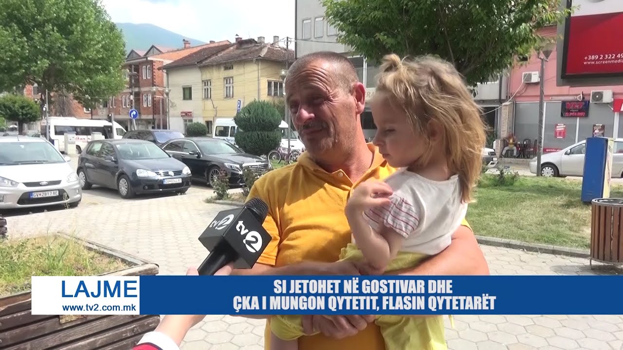 SI JETOHET NË GOSTIVAR DHE ÇKA I MUNGON QYTETIT, FLASIN QYTETARËT