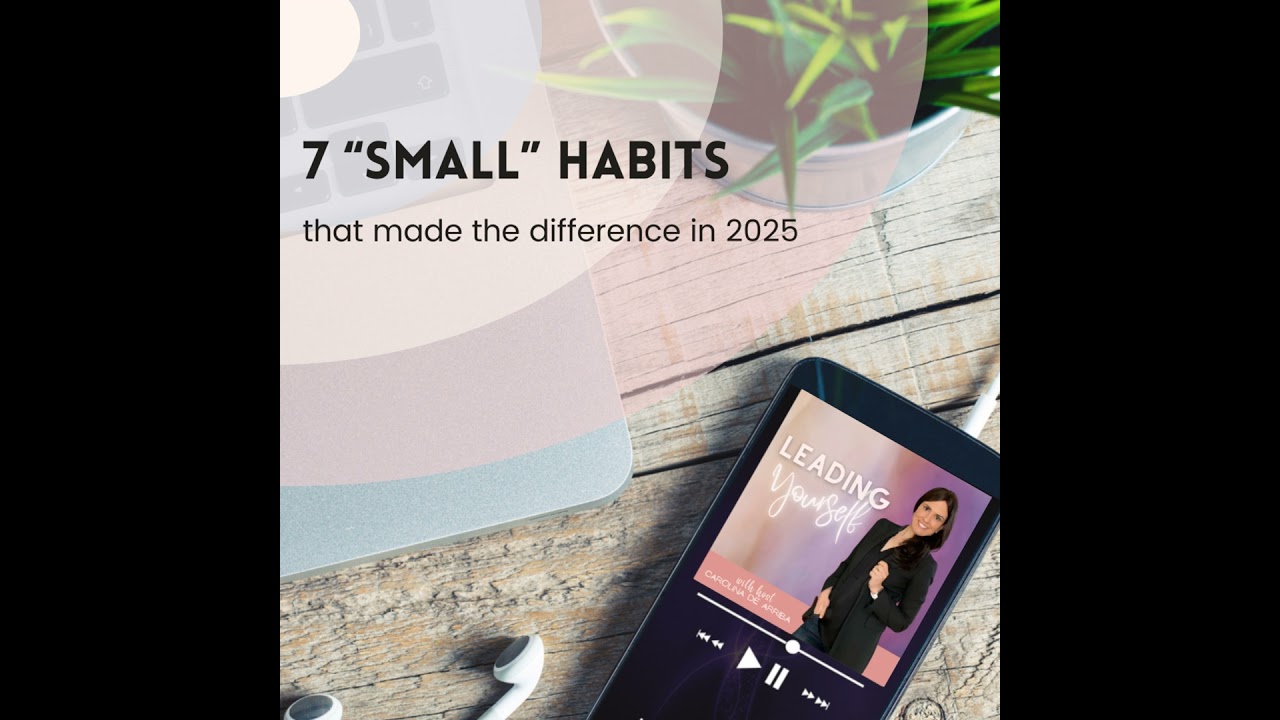 331: 7 “small” Habits that made the difference for me in 2025