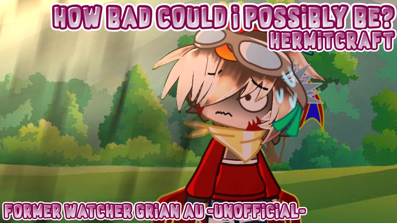 &ldquo;How bad could I possibly be?&rdquo; (Hermitcraft) Former Watcher Grian AU