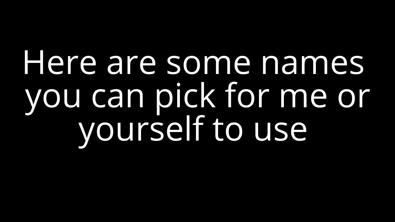 FREE YOUTUBE NAMES!///PICK A NAME FOR ME!