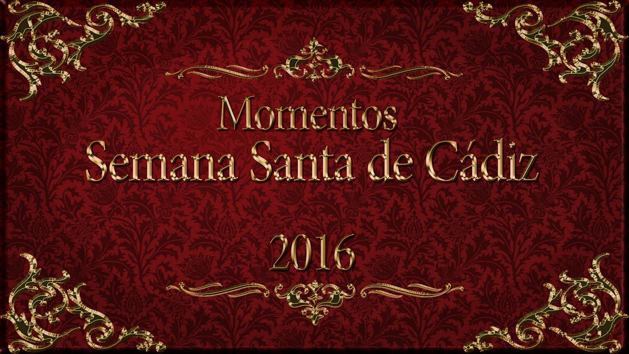 Momentos de la Semana Santa de C&aacute;diz 2016
