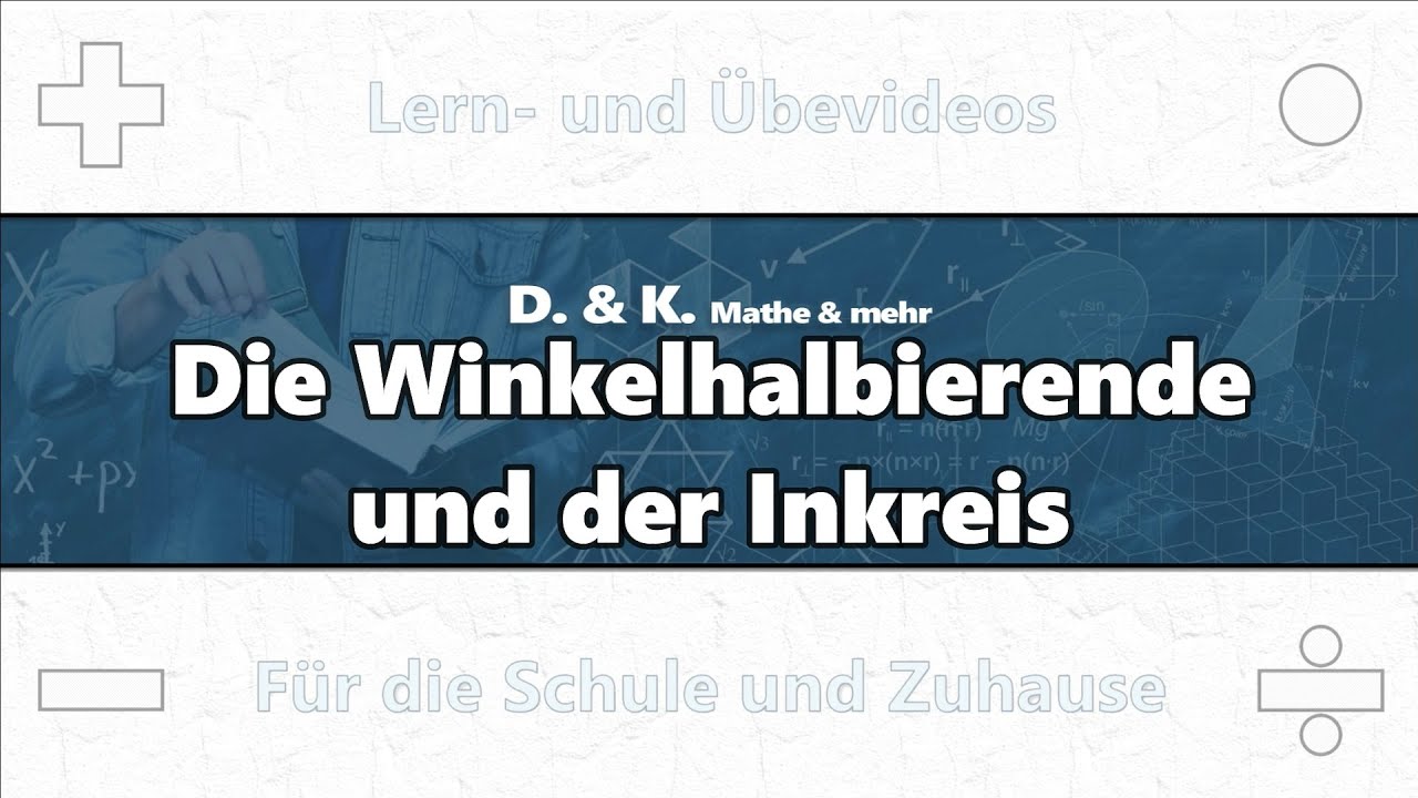 08 Die Winkelhalbierende und der Inkreis | Mathematik | Dreiecke