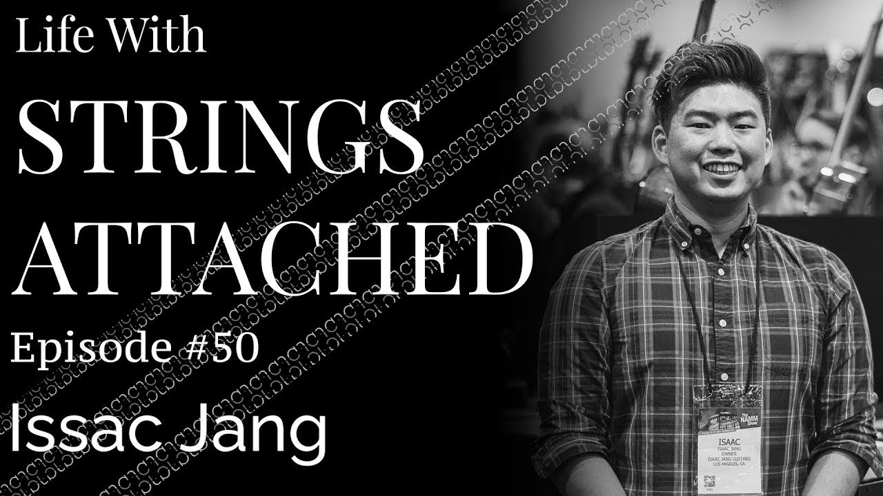Building Guitars with Purpose, Joy, and Soul | Isaac Jang | Life with Strings Attached Ep. 50
