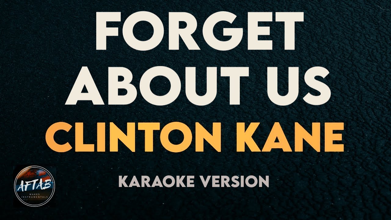Clinton Kane - Forget About Us (Karaoke/Instrumental Version with Lyrics)