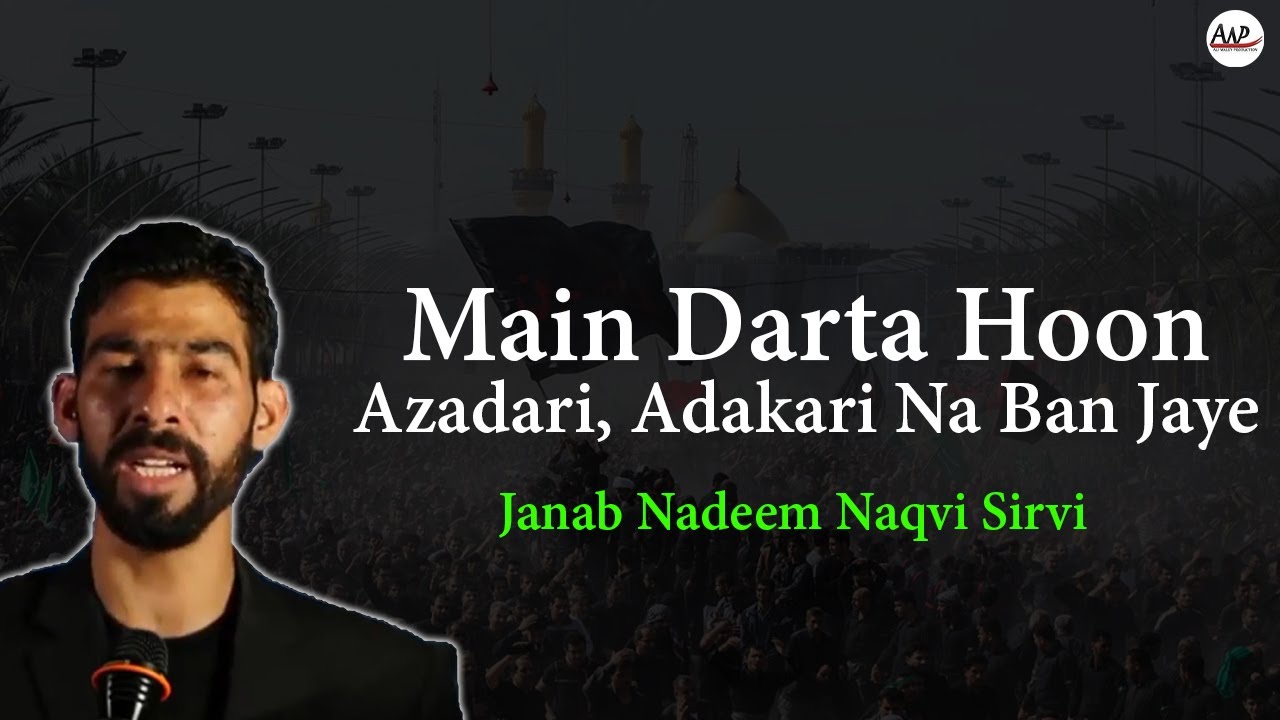 Main Darta Hoon Azadari Adakari Na Ban Jaye | Janab Nadeem Naqvi Sirsvi