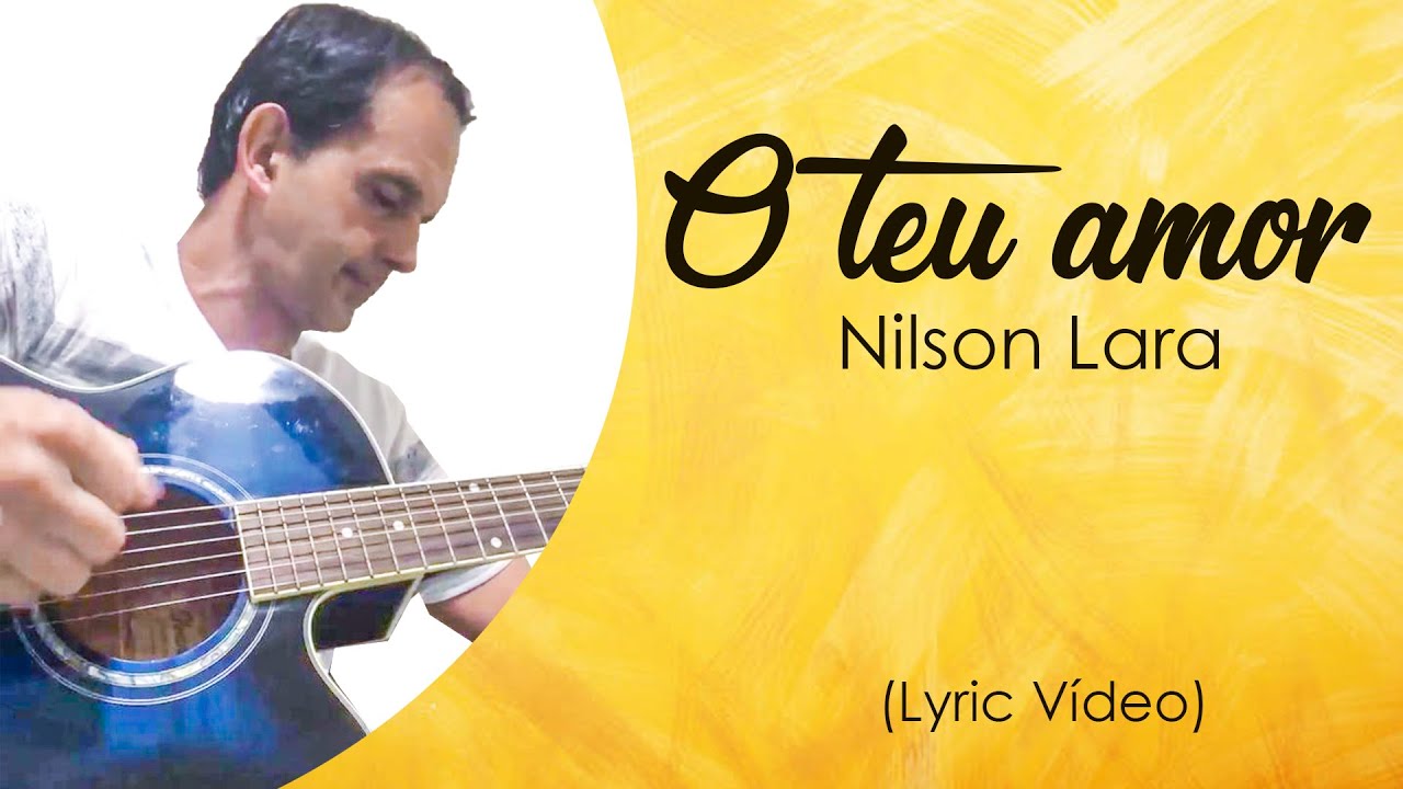 Nilson Lara - O teu Amor (Lyric Oficial)
