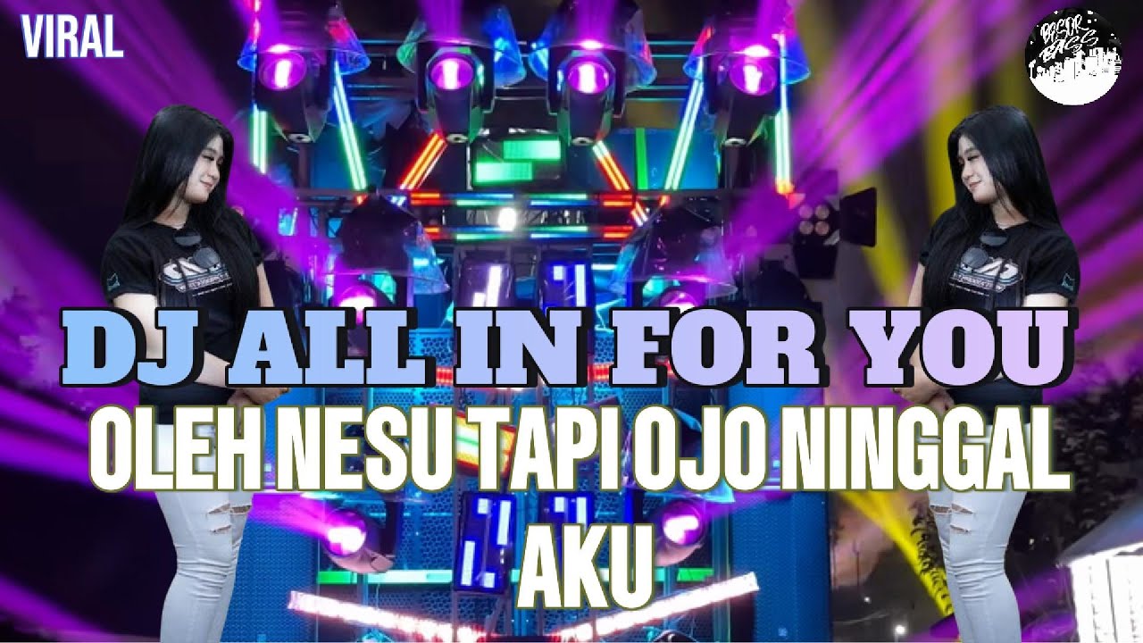 DJ OLEH NESU TAPI OJO NINGGAL AKU || DJ ALL IN FOR YOU VIRAL TIKTOK BY BESOR_RMX