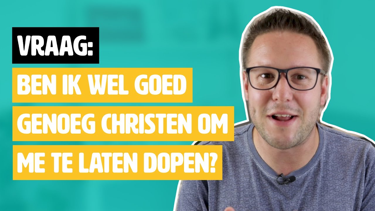 Ben ik wel goed genoeg christen om me te laten dopen? #geloofsvraag