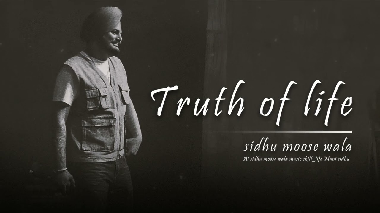 Truth of life Sidhu moose wala [ AI ] song new punjabi 2025 skill_life Mani sidhu