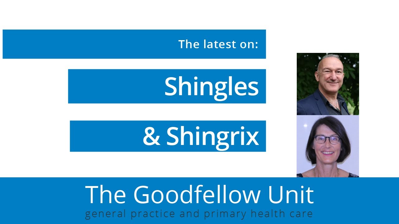 Goodfellow Unit Webinar: The latest on shingles and Shingrix