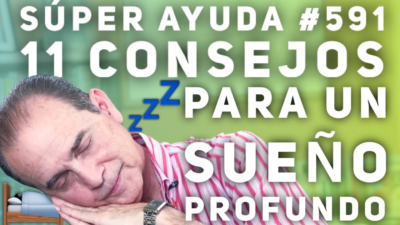 SÚPER AYUDA #591 11 Consejos Para Un Sueño Profundo