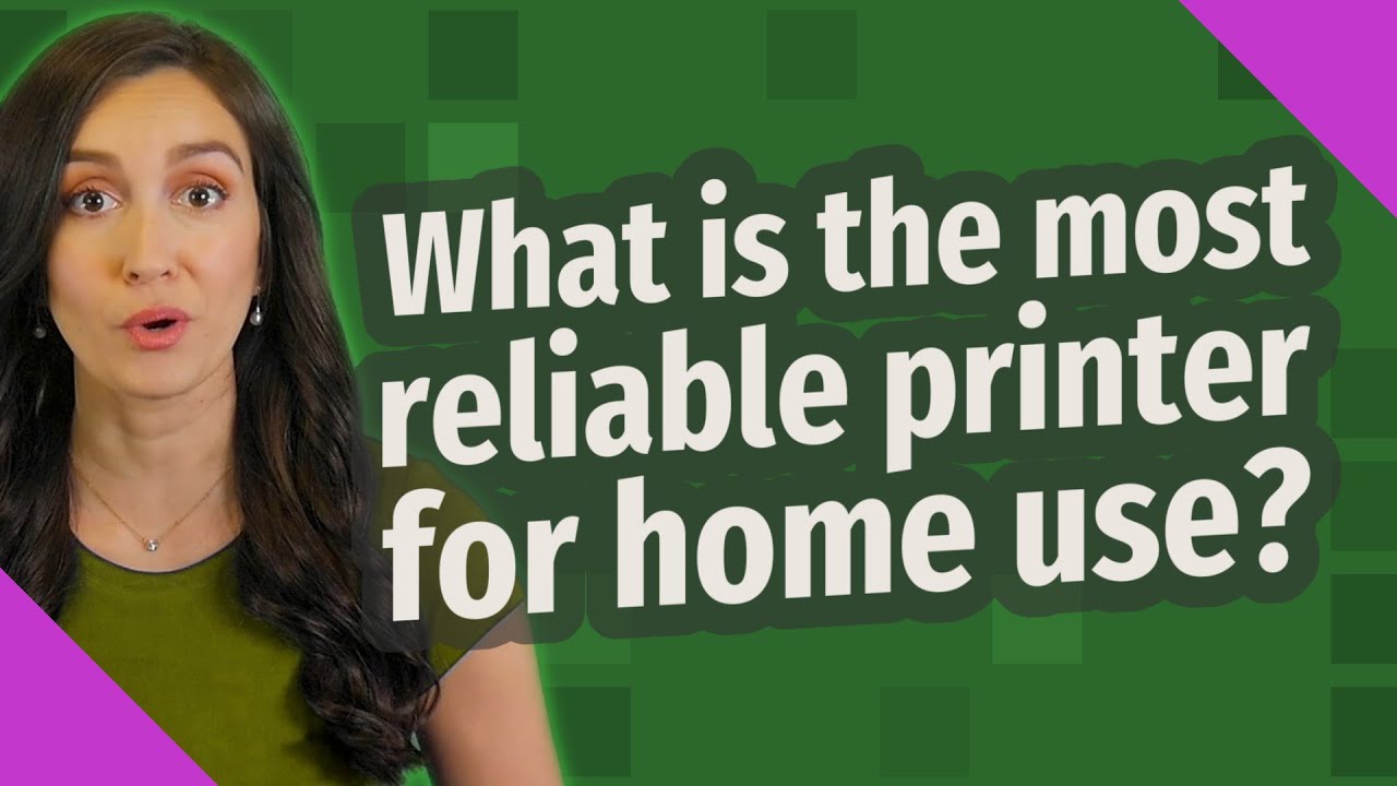 What is the most reliable printer for home use?