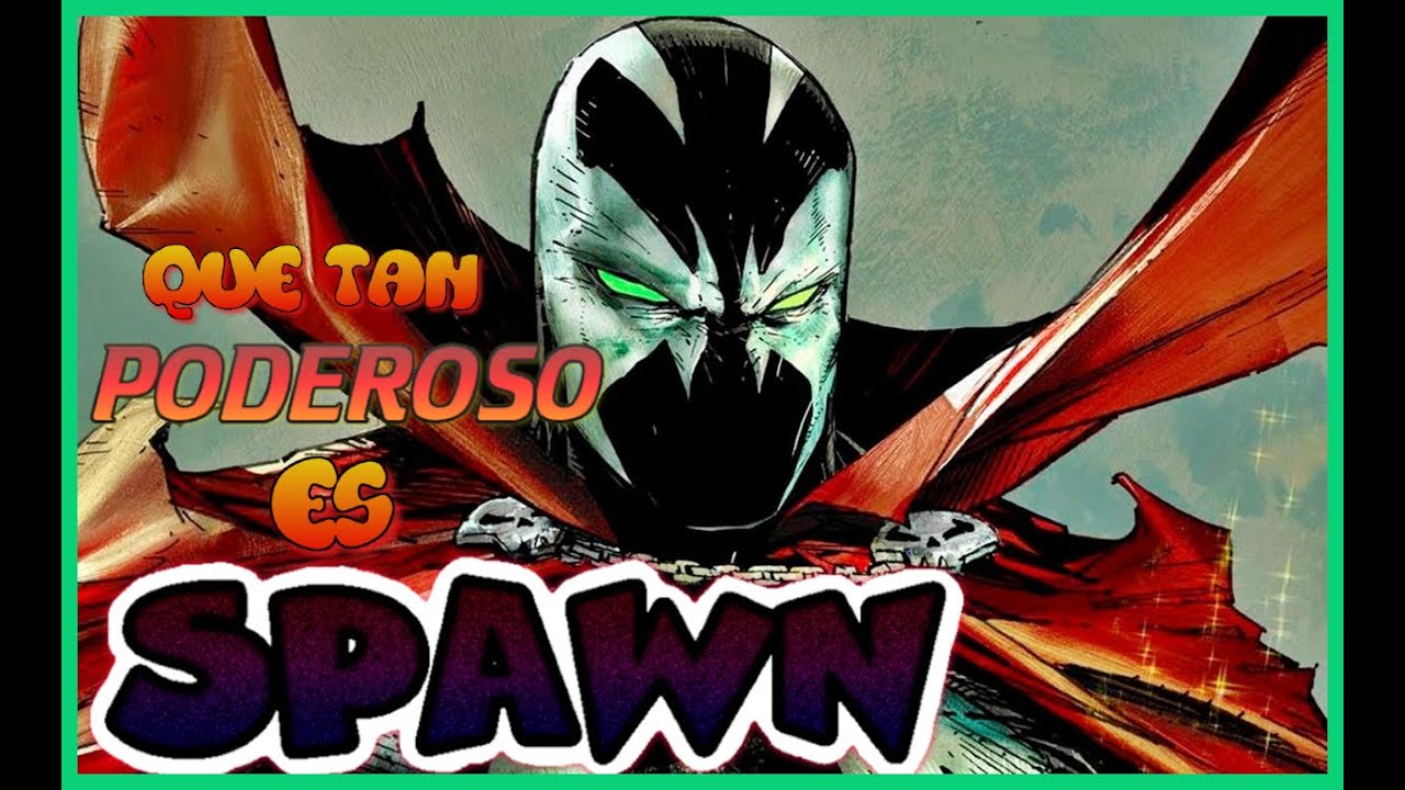 ¿Qué tan PODEROSO es SPAWN? Explicación de sus HABILIDADES | DroidShard