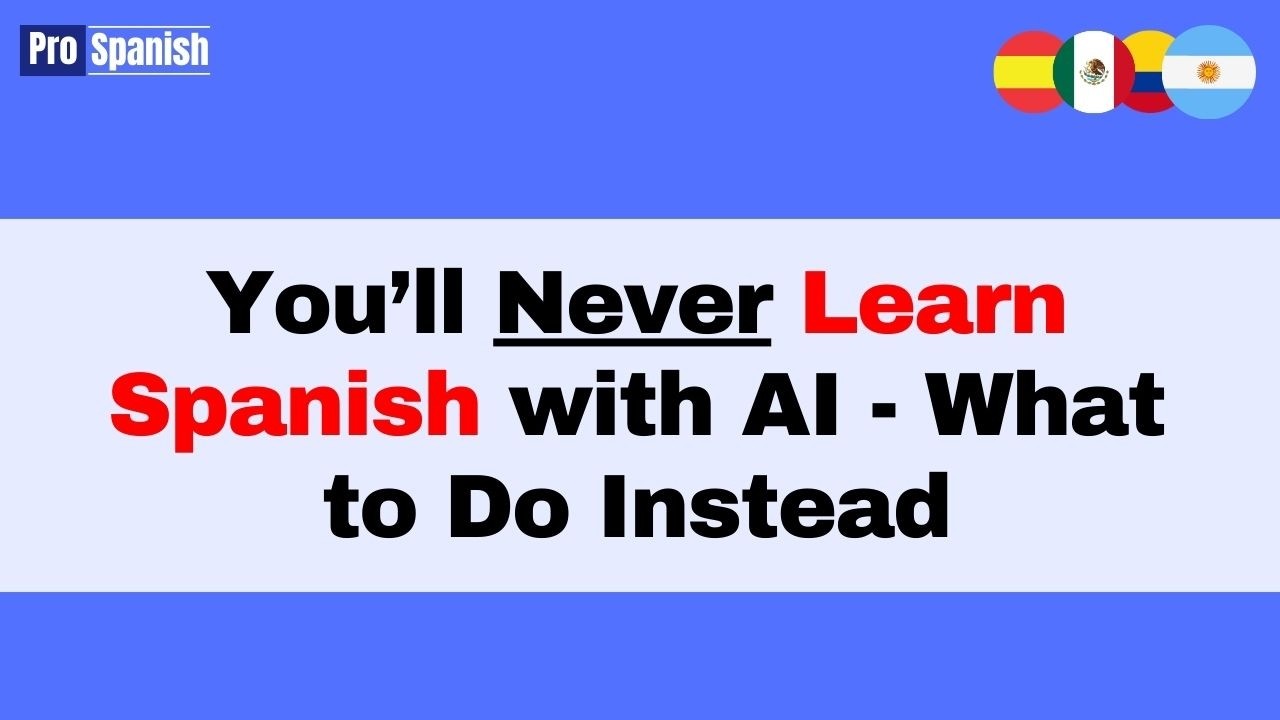 Изучение испанского языка: почему ИИ не может научить вас испанскому — и что делать вместо этого.