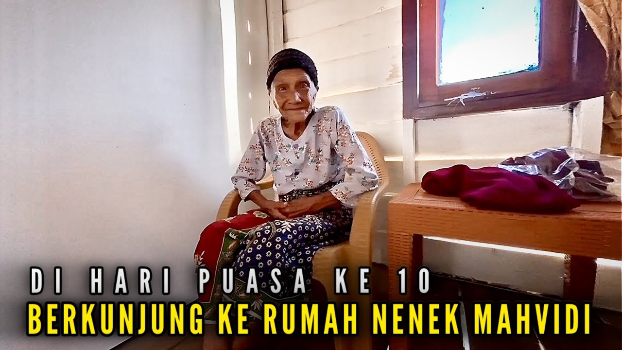BERKUNJUNG KE RUMAH NENEK MAHVIDI DI HARI PUASA KE 10