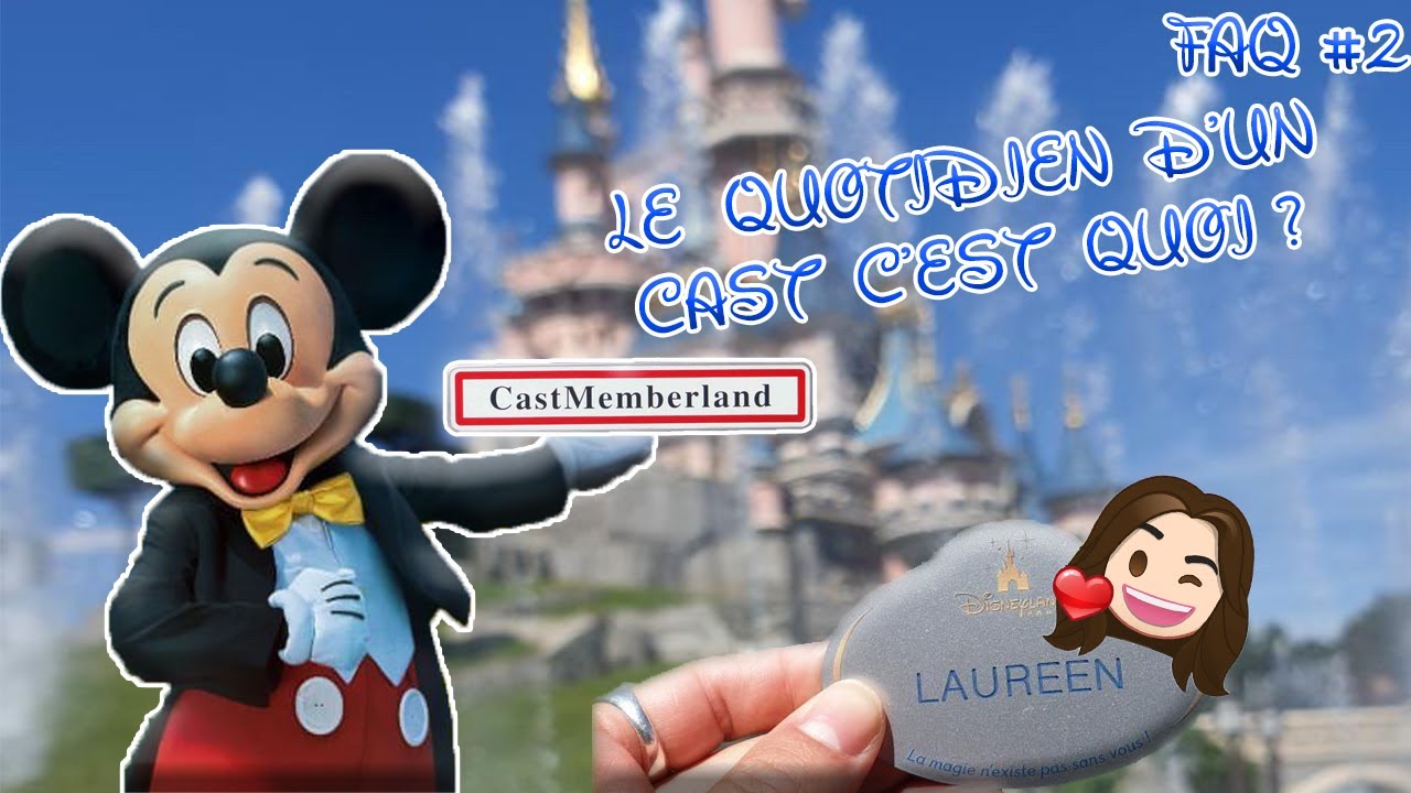 FAQ #2 : LE QUOTIDIEN D'UN CAST MEMBER A DISNEYLAND PARIS C'EST QUOI ?
