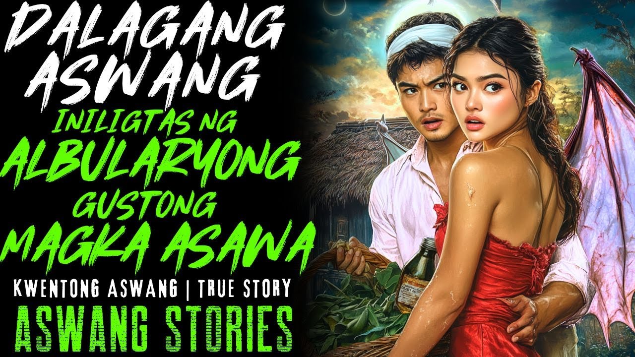 DALAGANG ASWANG INILIGTAS NG ALBULARYONG GUSTONG MAGKA ASAWA I Kwentong Aswang I True Story