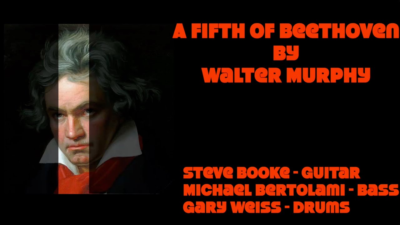 A Fifth of Beethoven - featuring Steve Booke, Michael Bertolami & Gary Weiss