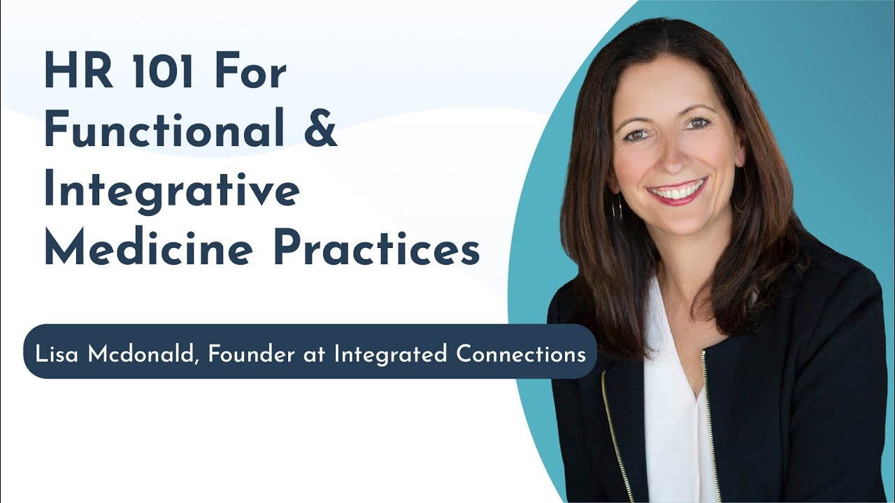 HR 101 for Functional & Integrative Medicine Practices w/ Lisa McDonald of Integrated Connect - Rupa