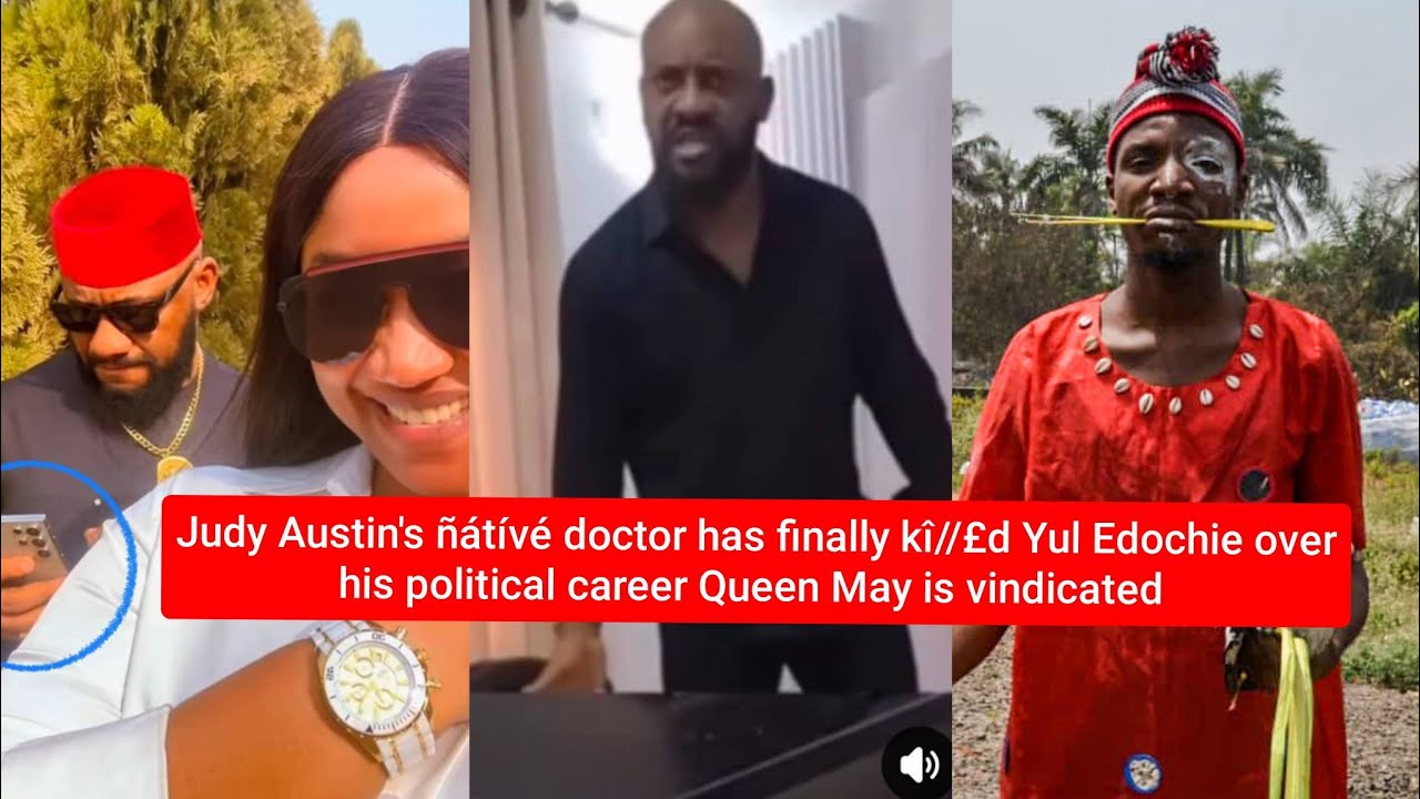 Judy Austin's ñátívé doctor has finally Kpai Yul Edochie over his political career 