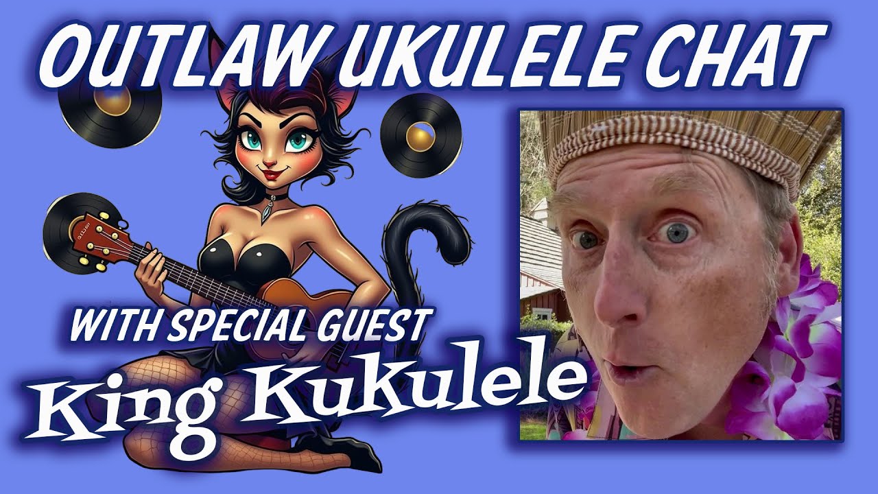 Outlaw Ukulele Chat. Episode 1. King Kukulele