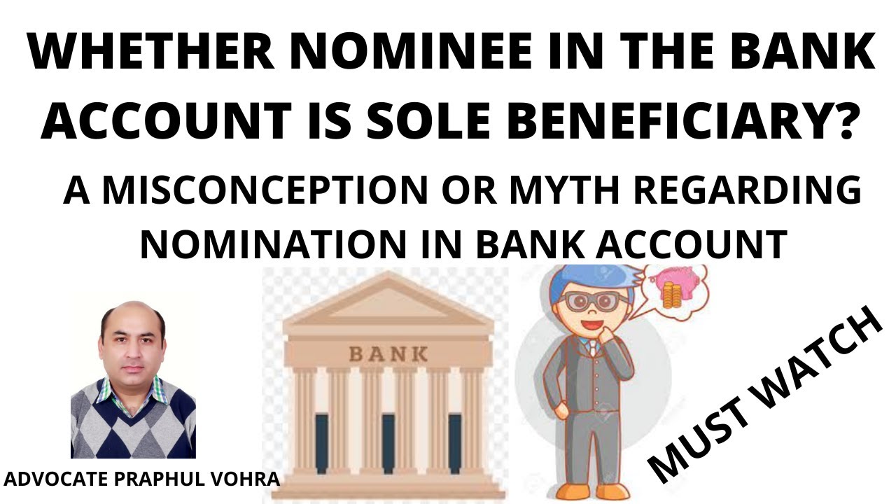 Whether Nominee in the Bank Account is Sole Beneficiary? Misconception or Myth regarding Nomination