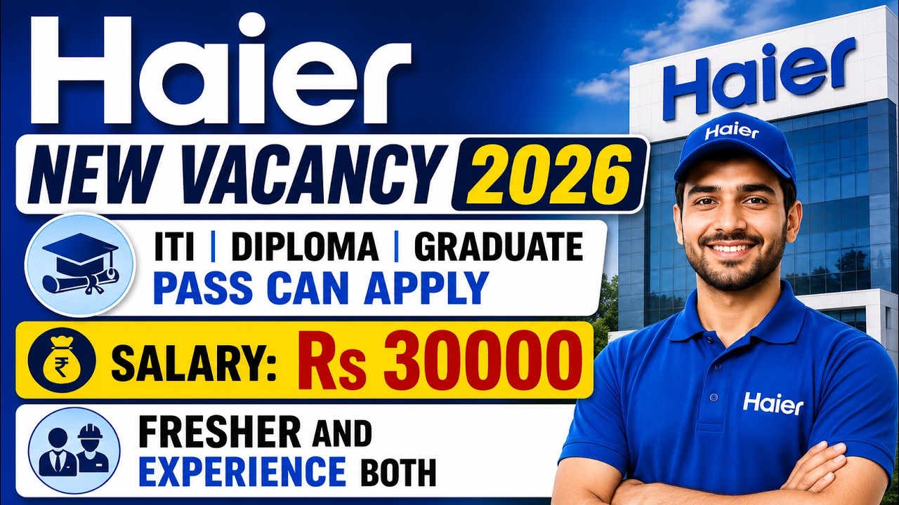 Haier Recruitment 2026 | ITI Diploma Graduate Jobs | Salary ₹30,000 | Freshers & Experienced Apply