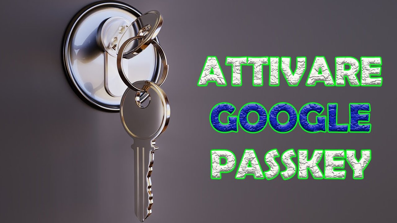 Come attivare GOOGLE PASSKEY 💻👓