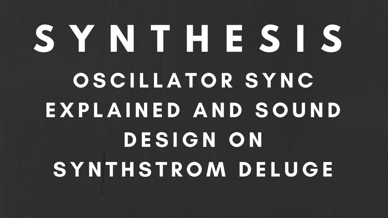 Synthesis/Sound Design - Oscillator Sync Explained and Sound Design on Synthstrom Deluge