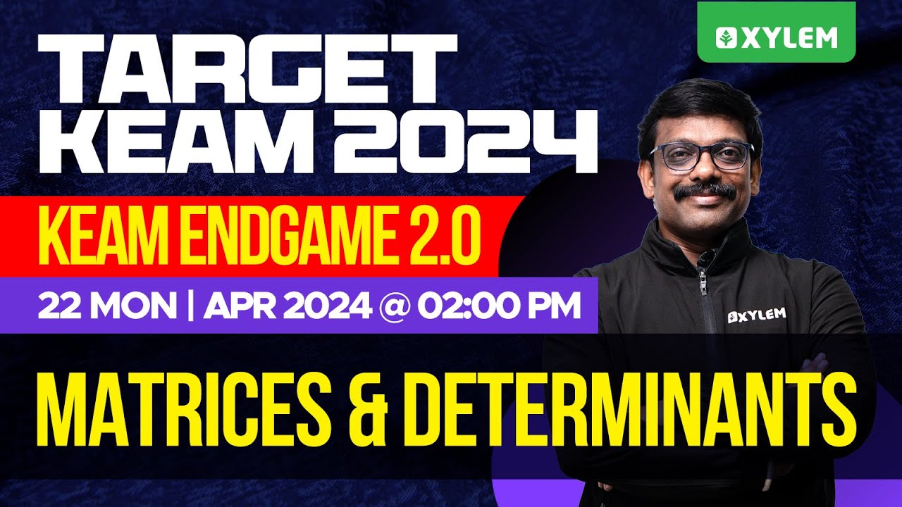 Target KEAM 2024 - KEAM End Game 2.0 - Matrices & Determinants | Xylem KEAM