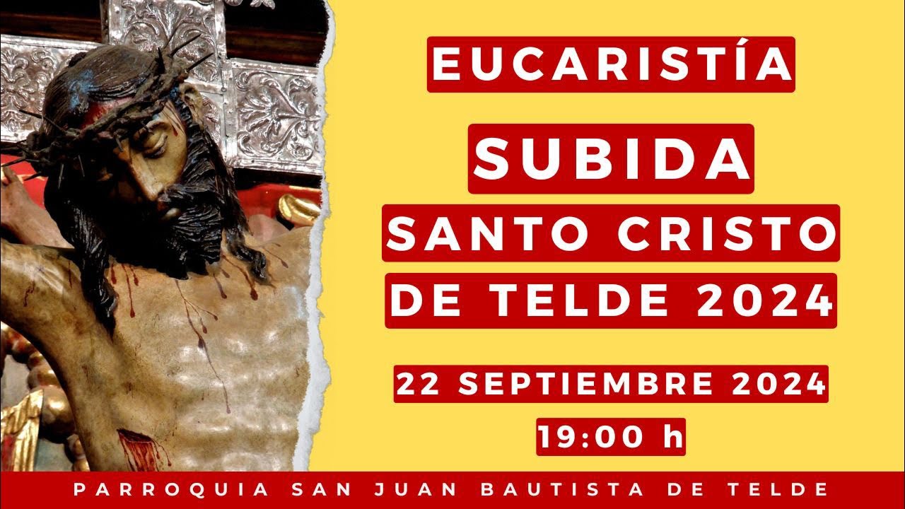 EUCARISTÍA Y SUBIDA DEL SANTO CRISTO DE TELDE 2024