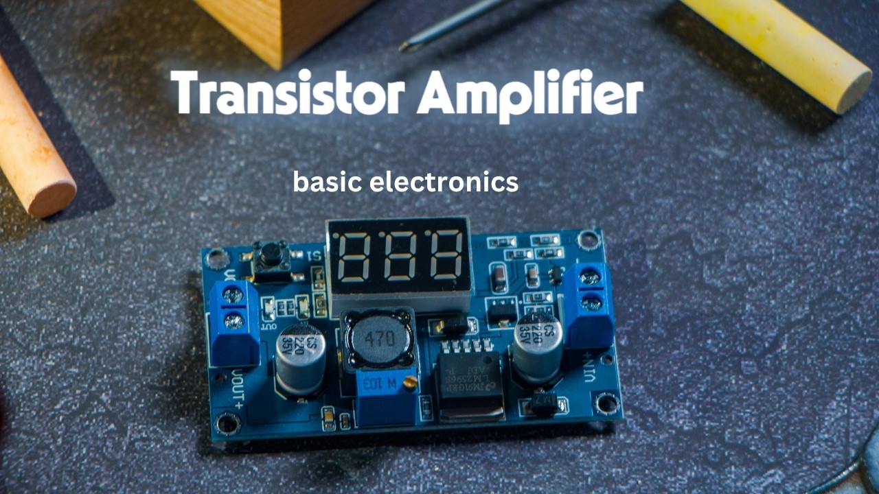 Electronics For Beginners: How The Transistor Work As an Amplifier