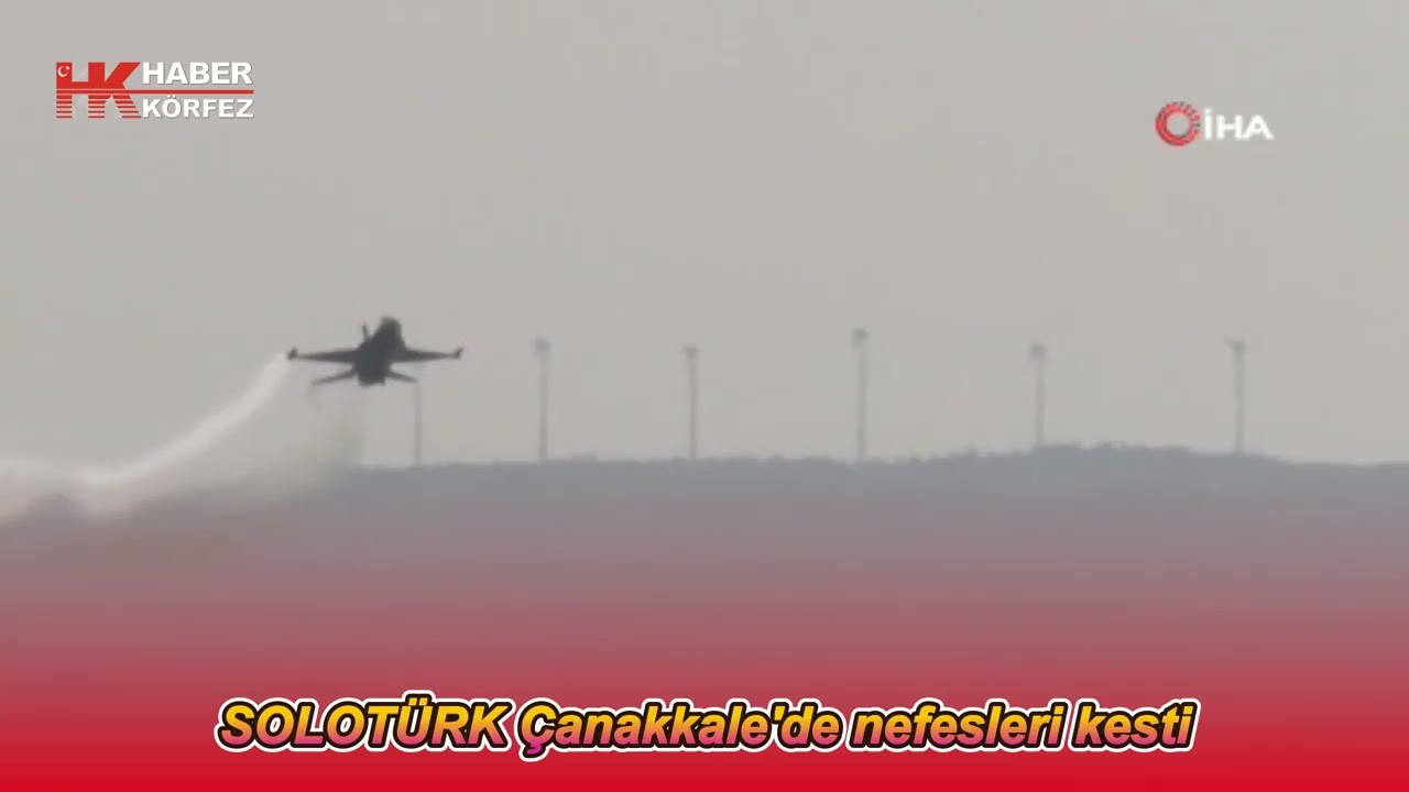 SOLOTÜRK Çanakkale'de nefesleri kesti