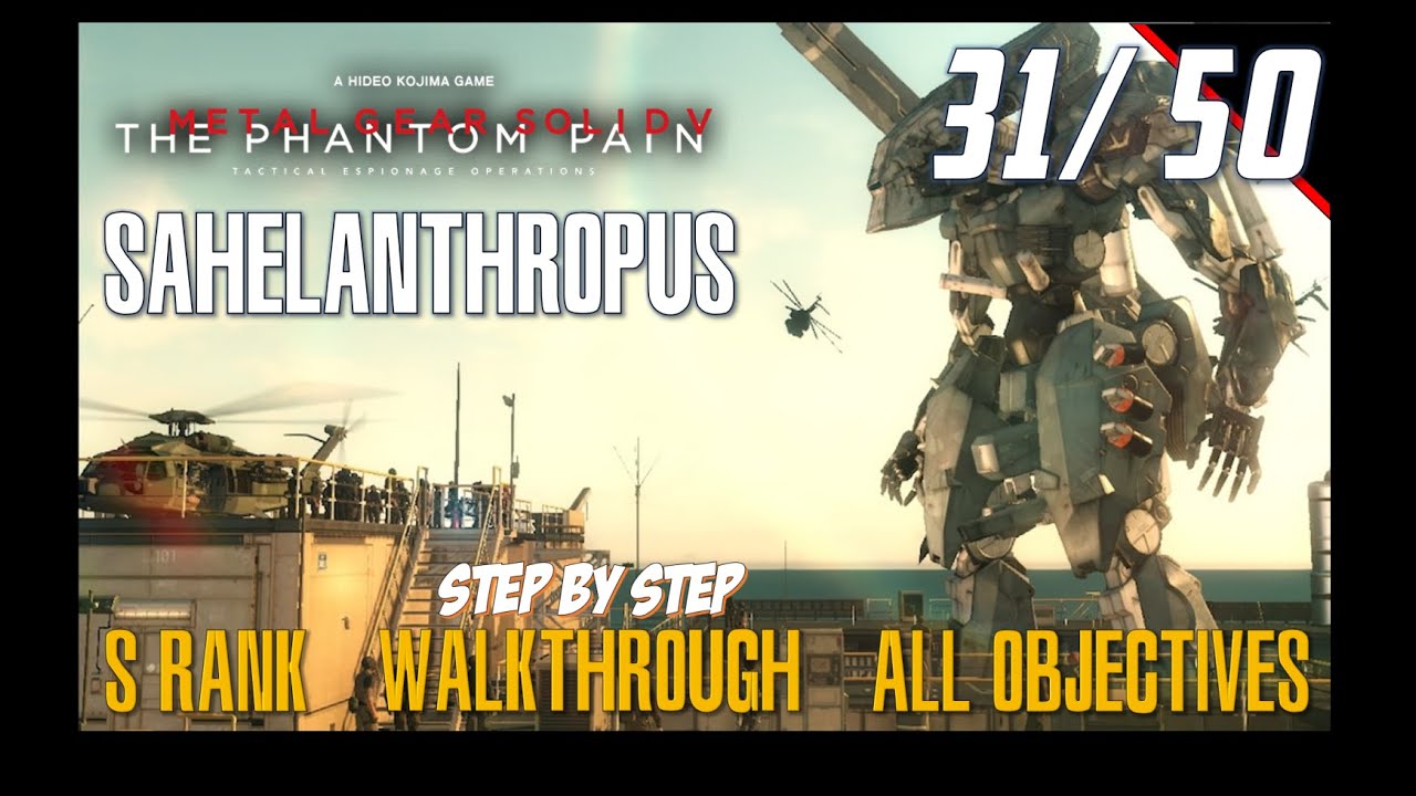 MGSV Mission 31 & 50 - Sahelanthropus | S-Rank | All Objectives | Perfect Stealth