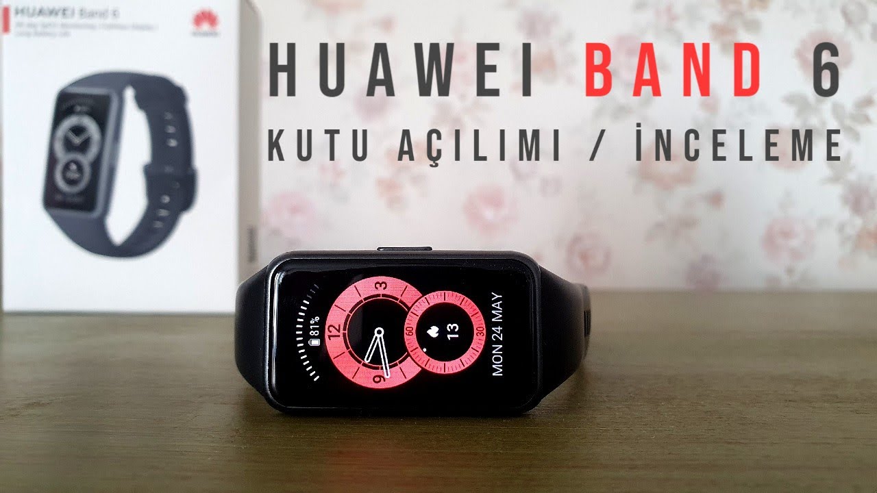 Huawei Band 6 Kutu Açılımı Kurulum ve Detaylı İnceleme