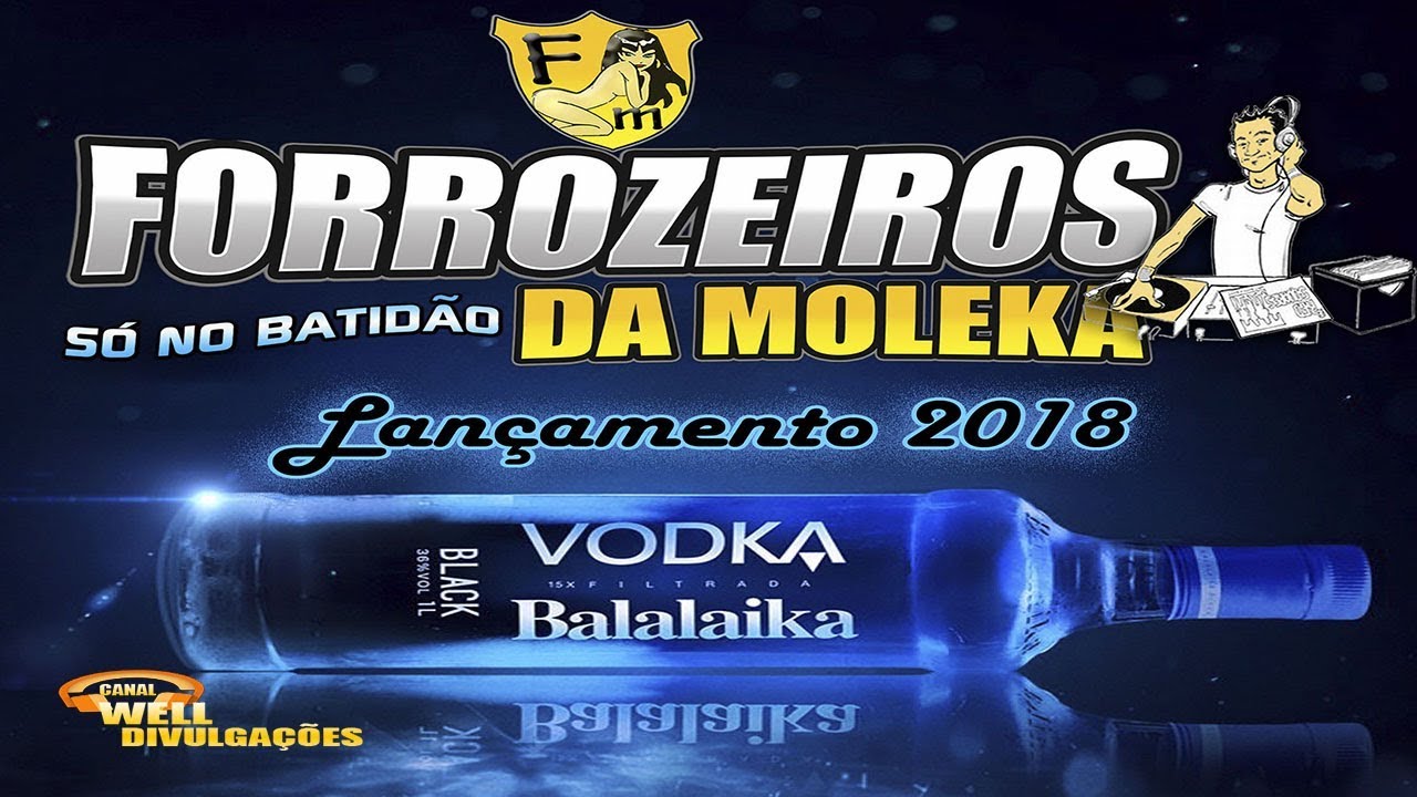 FORROZEIROS DA MOLEKA 2018 - BALALAIKA - SÓ NO BATIDÃO