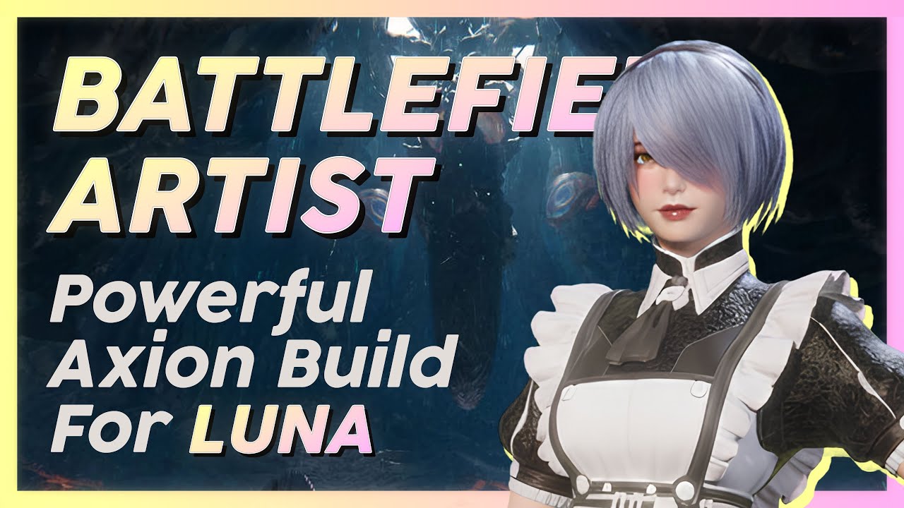 Battlefield Artist : Powerful Axion Build for Ultimate Luna | The First Descendant