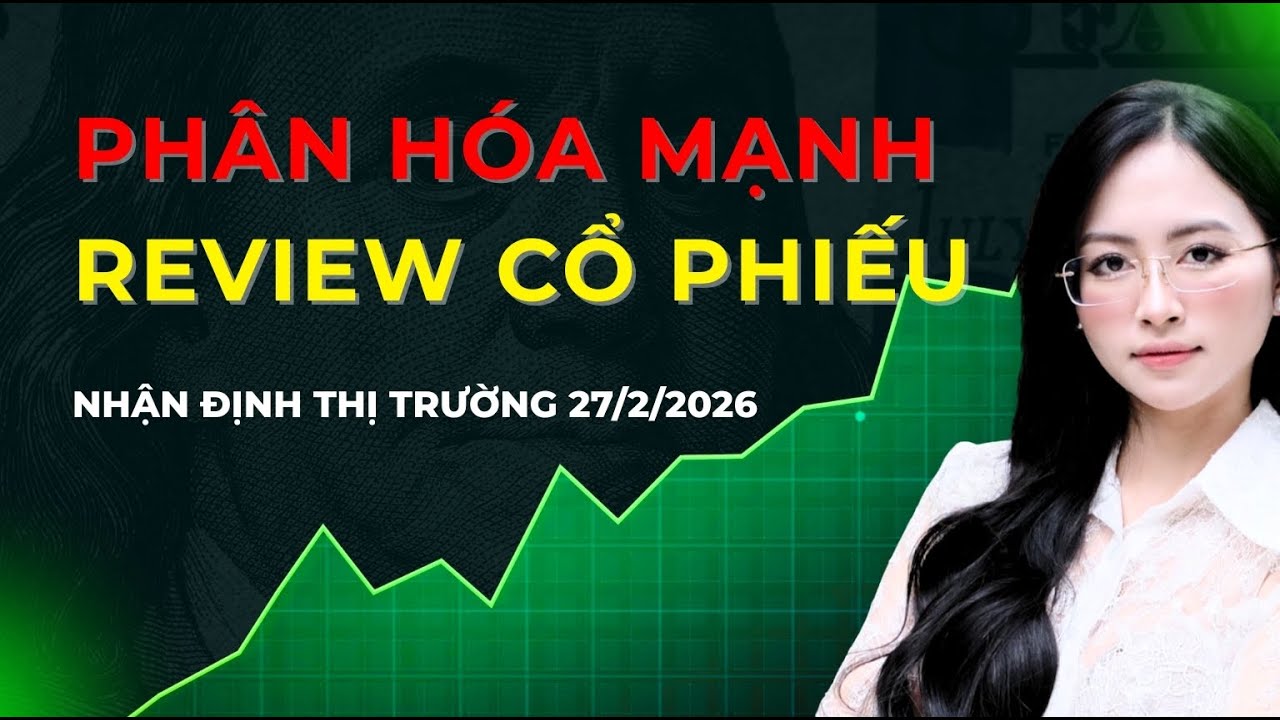 PHÂN HÓA MẠNH - REVIEW CỔ PHIẾU | Nhận Định Thị Trường 27/2