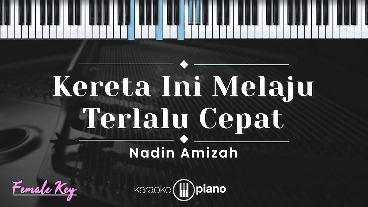 Kereta Ini Melaju Terlalu Cepat - Nadin Amizah (KARAOKE PIANO - FEMALE KEY)