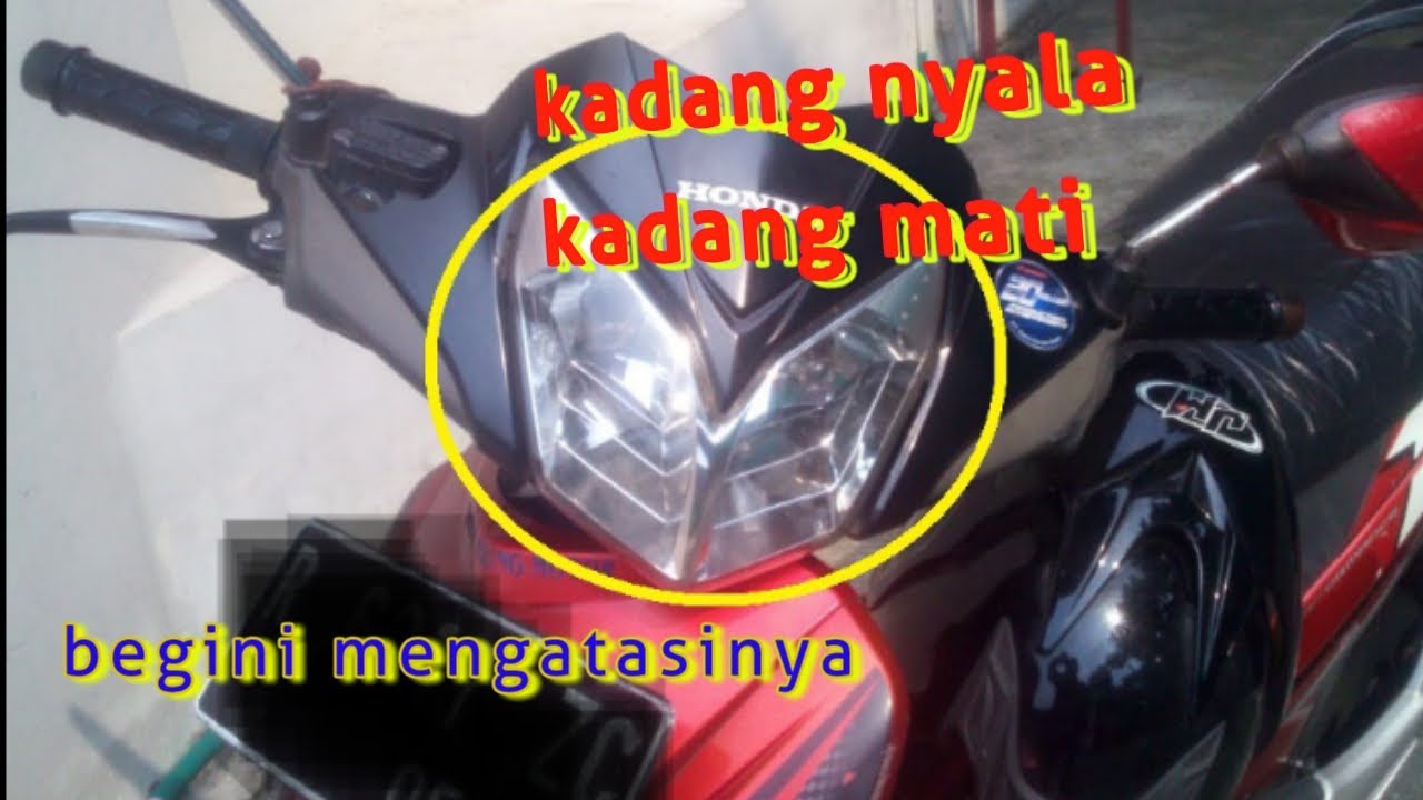 Cara memperbaiki lampu depan motor supra x kadang nyala kadang mati