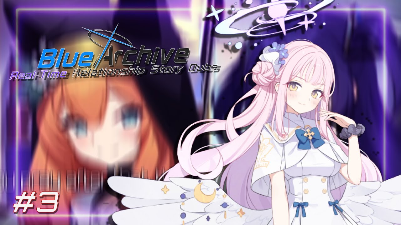 Blue Archive: Real-Time Relationship Story Dubs #3 w/ More VA's