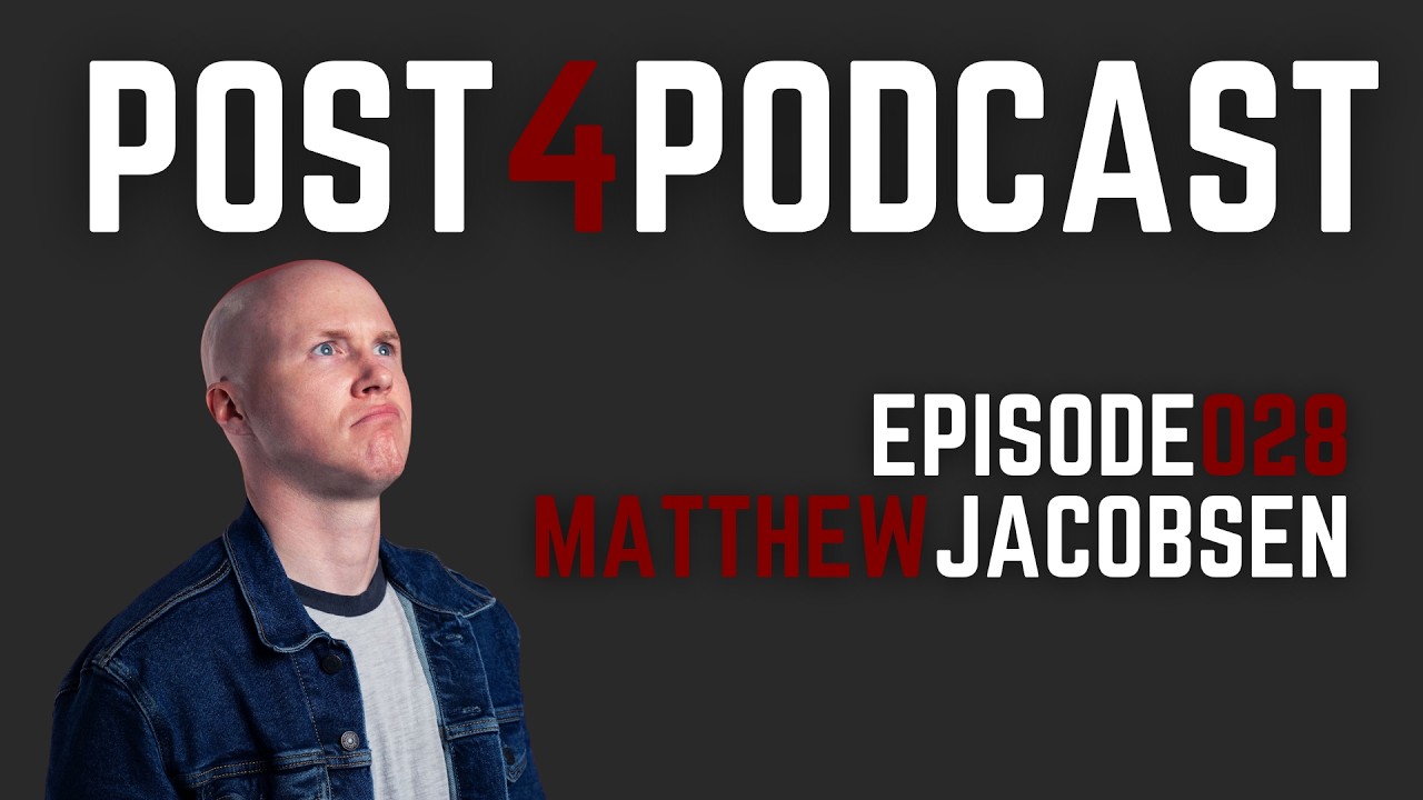 Post 4 Podcast - Episode #028 - Matthew Jacobsen