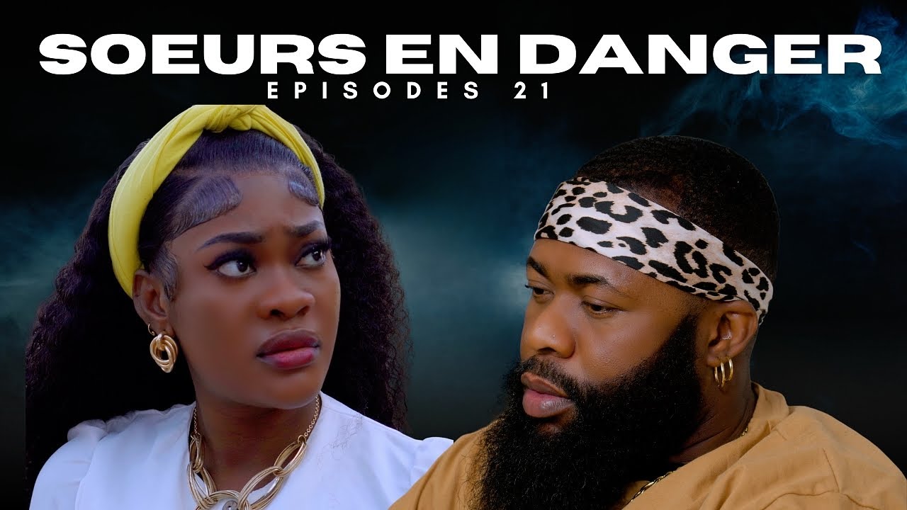 SOEURS EN DANDER (EPISODES 21)