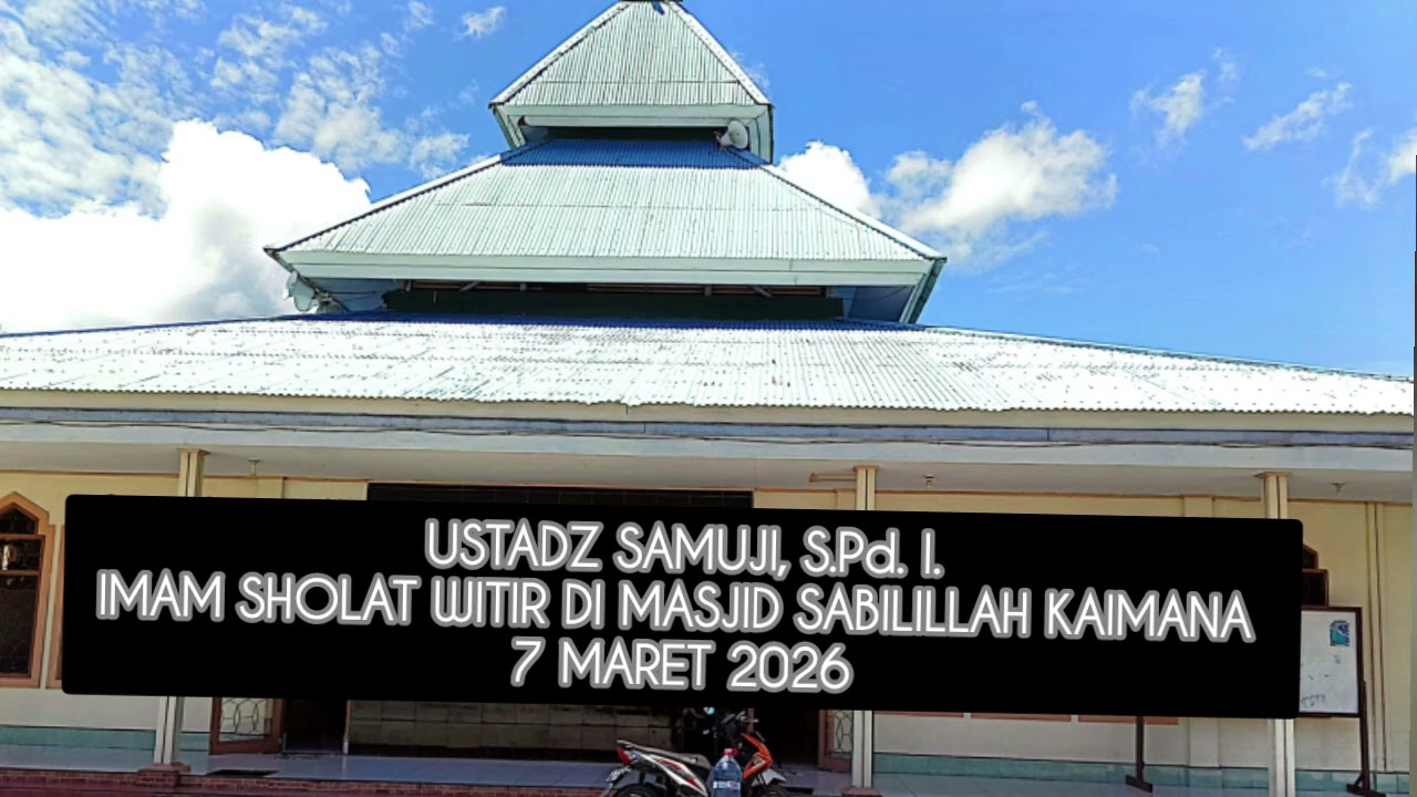 USTADZ SAMUJI, S. Pd. I. : IMAM SHOLAT WITIR DI MASJID SABILILLAH KAIMANA.