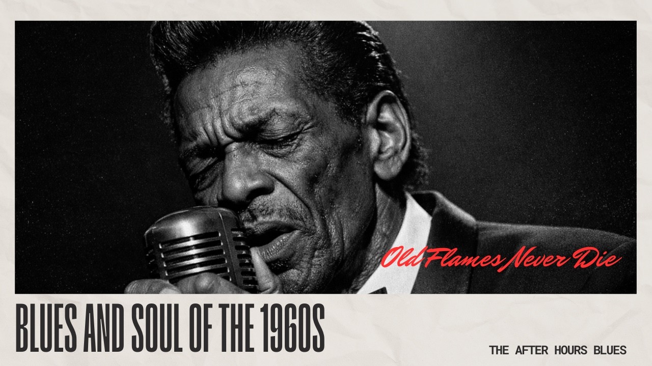 Old Flames Never Die - Blues and Soul of the 1950s