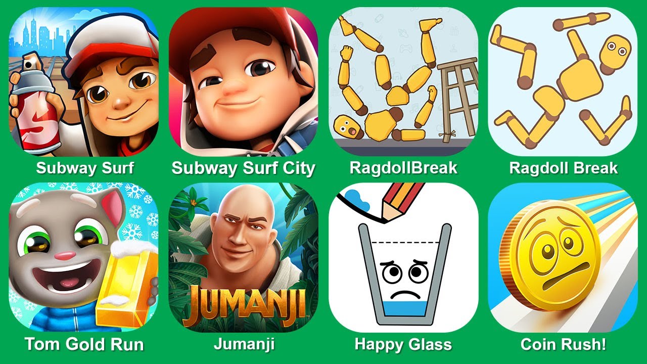 Subway Surf,Subway Surfers City,RagdollBreak,Ragdoll Break,Tom Gold Run,Jumanji,Happy Glass