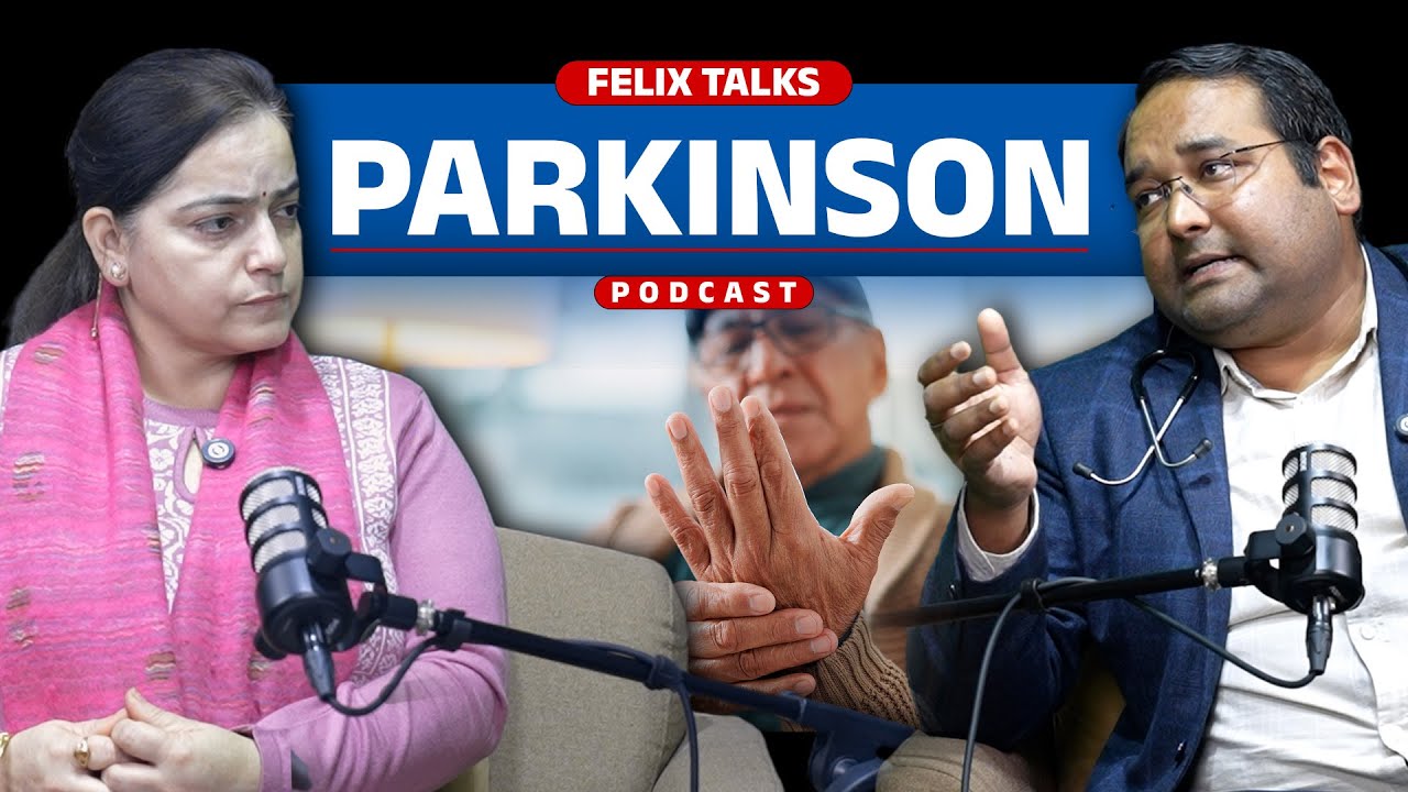 Parkinson’s Disease: शुरुआती लक्षण, कारण और इलाज |  Felix Talks | Podcast
